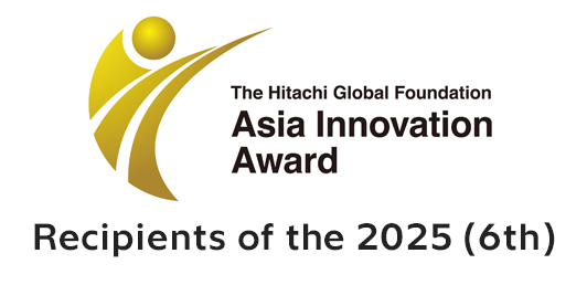 Recipients of the 2025 (6th) Hitachi Global Foundation Asia Innovation Award